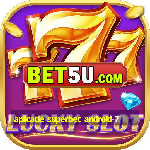 aplicatie superbet android